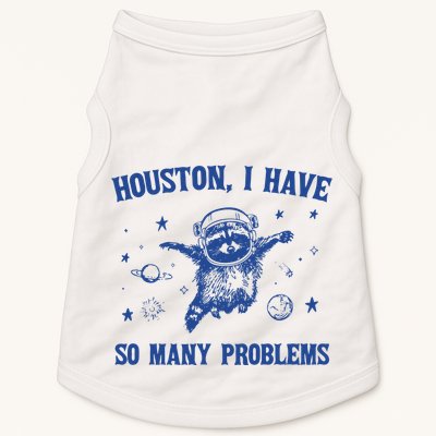 Houston I Have So Many Problems Doggie Tank