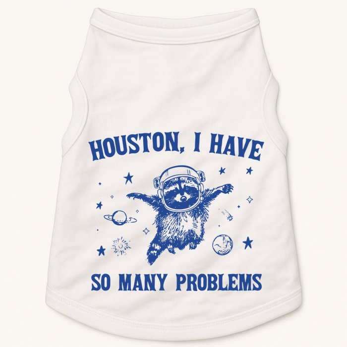 Houston I Have So Many Problems Doggie Tank
