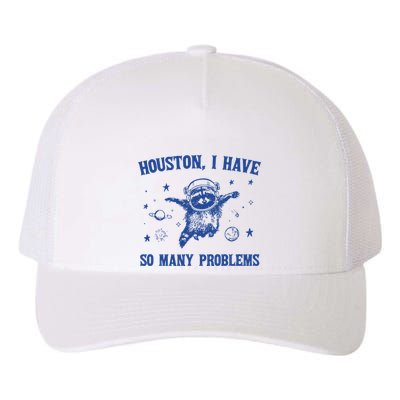 Houston I Have So Many Problems Yupoong Adult 5-Panel Trucker Hat