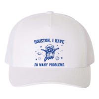 Houston I Have So Many Problems Yupoong Adult 5-Panel Trucker Hat