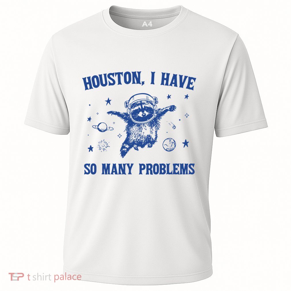 Houston I Have So Many Problems Performance Shirt