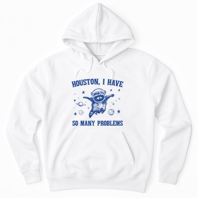 Houston I Have So Many Problems Hoodie