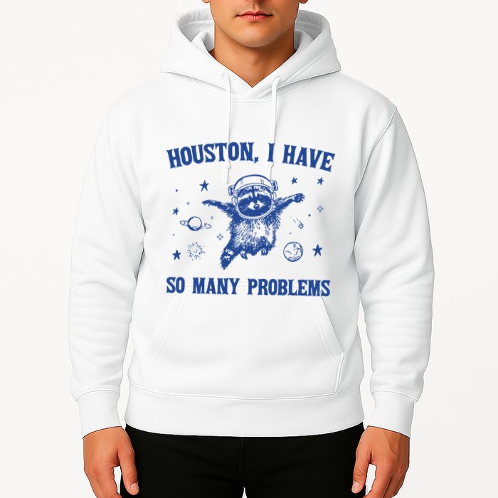 Houston I Have So Many Problems Hoodie