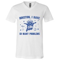 Houston I Have So Many Problems V-Neck T-Shirt