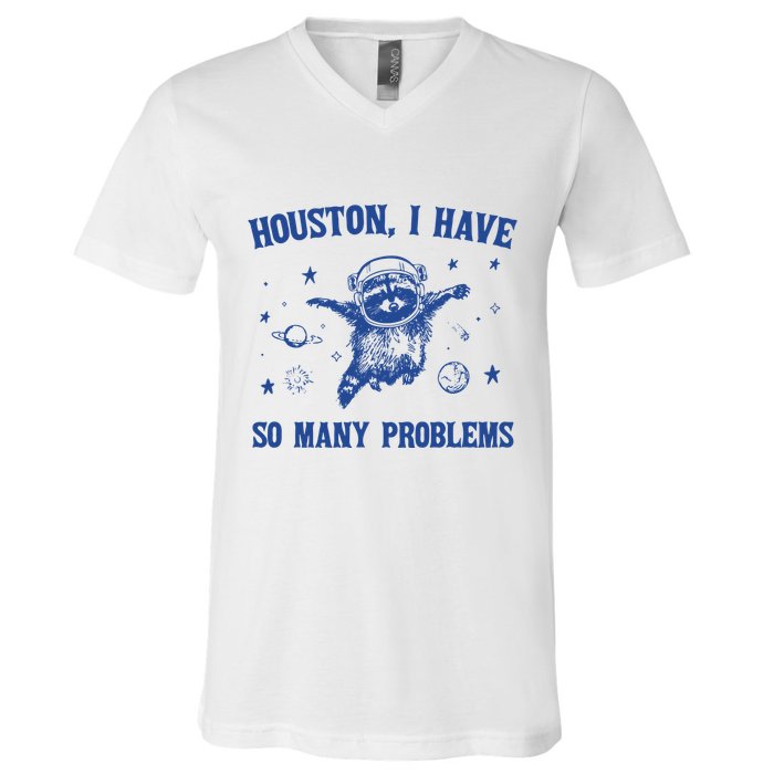 Houston I Have So Many Problems V-Neck T-Shirt