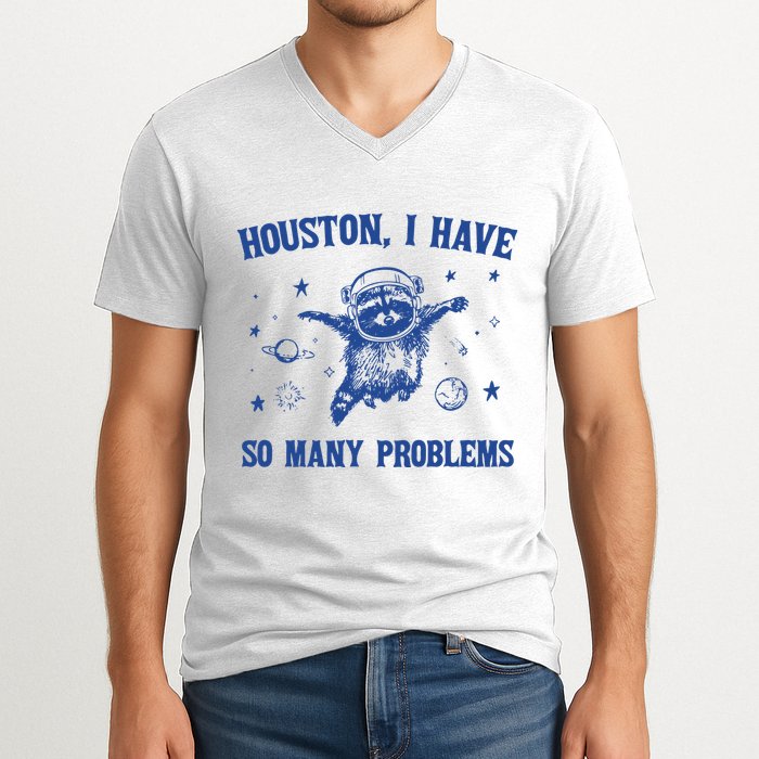 Houston I Have So Many Problems V-Neck T-Shirt