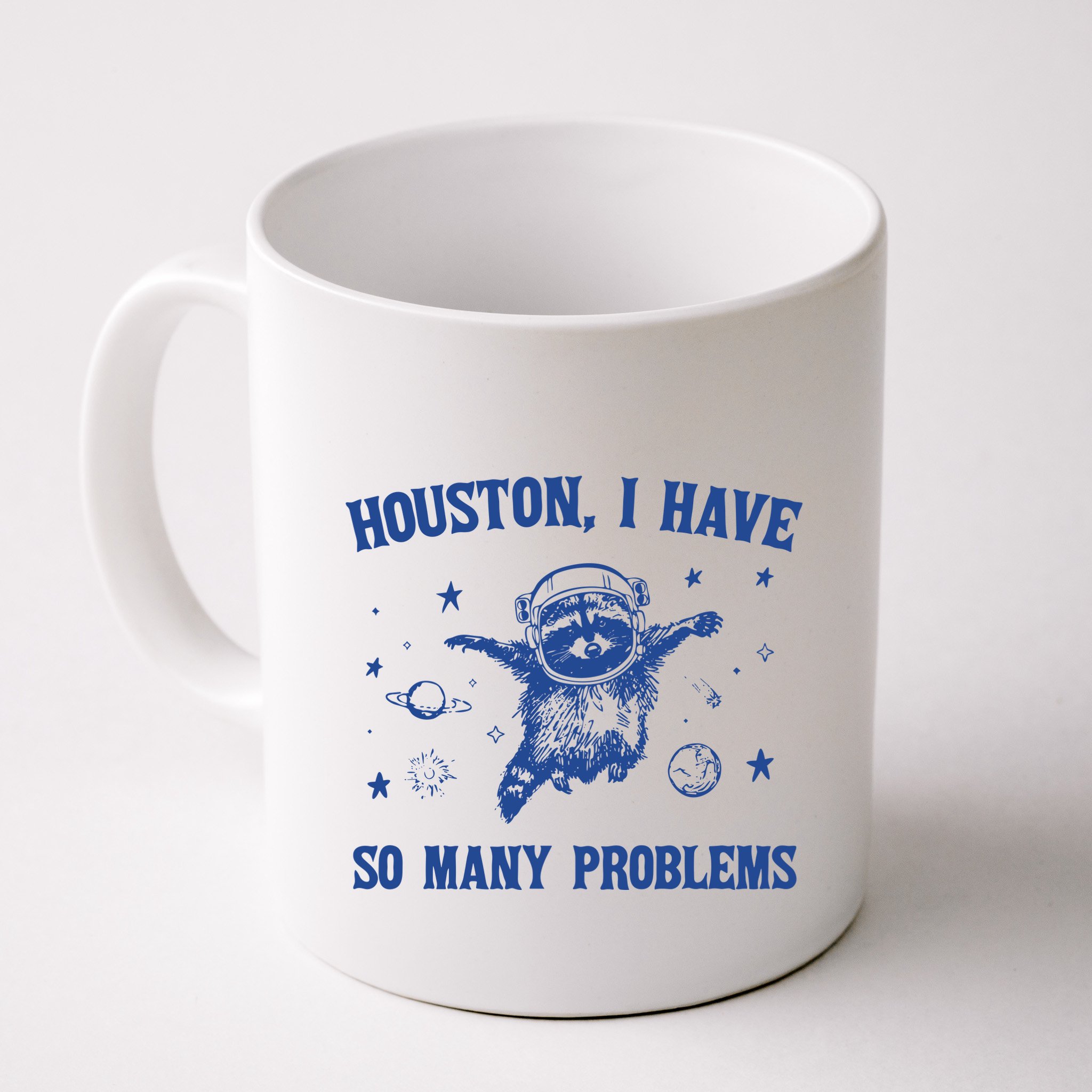Houston I Have So Many Problems Mug