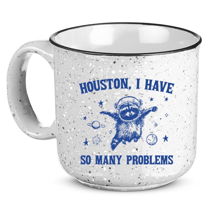 Houston I Have So Many Problems 15oz Campfire Ceramic Mug
