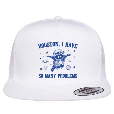 Houston I Have So Many Problems Flatbill Hat