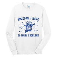 Houston I Have So Many Problems Tall Long Sleeve T-Shirt