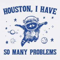 Houston I Have So Many Problems Womens Tank Top