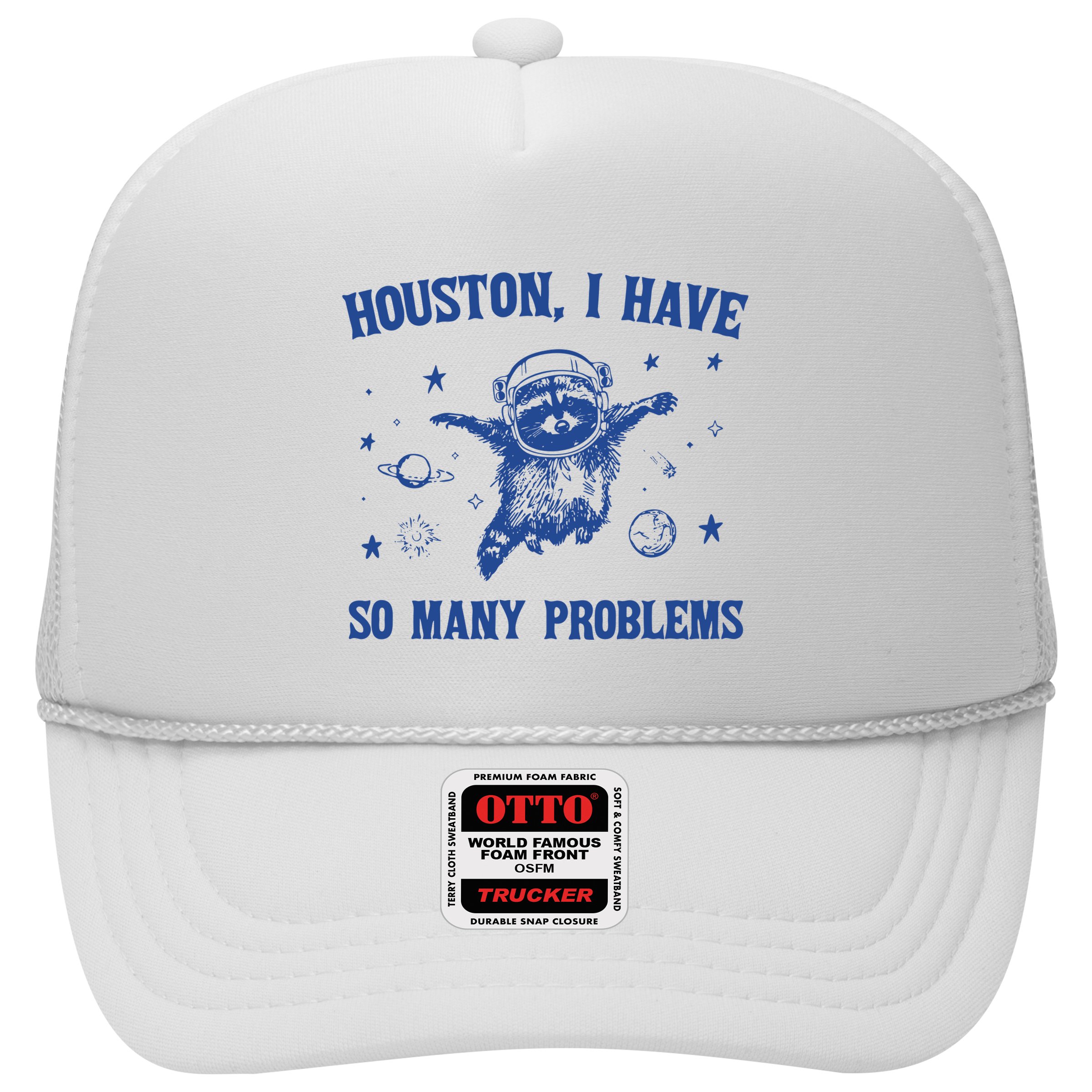 Houston I Have So Many Problems Trucker Hat