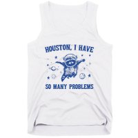 Houston I Have So Many Problems Tank Top
