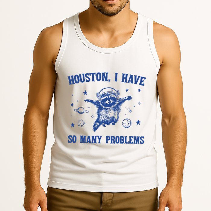 Houston I Have So Many Problems Tank Top