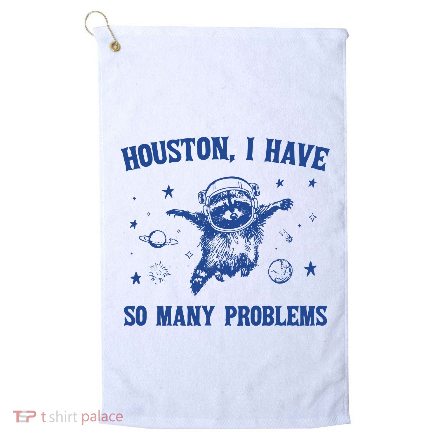 Houston I Have So Many Problems Golf Towel