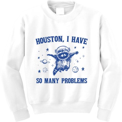 Houston I Have So Many Problems Kids Sweatshirt