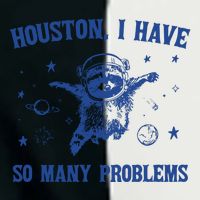 Houston I Have So Many Problems Infant Baby Jersey Bodysuit