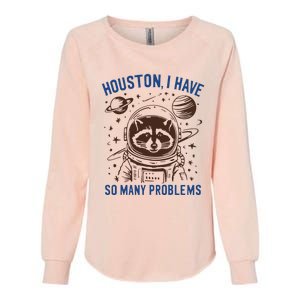 Houston I Have So Many Problems Womens California Wash Sweatshirt