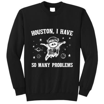 Houston I Have So Many Problems Raccoon In Space Retro 90s Graphic Tall Sweatshirt