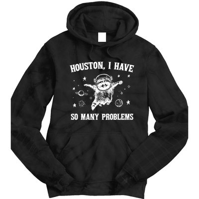 Houston I Have So Many Problems Raccoon In Space Retro 90s Graphic Tie Dye Hoodie