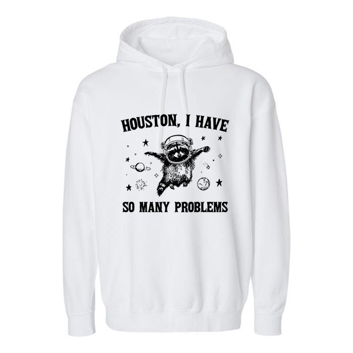 Houston I Have So Many Problems Raccoon In Space Retro 90s Graphic Garment-Dyed Fleece Hoodie