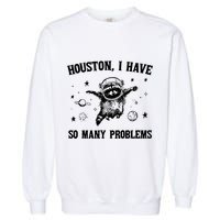 Houston I Have So Many Problems Raccoon In Space Retro 90s Graphic Garment-Dyed Sweatshirt