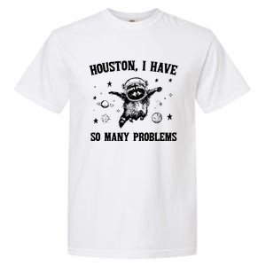 Houston I Have So Many Problems Raccoon In Space Retro 90s Graphic Garment-Dyed Heavyweight T-Shirt