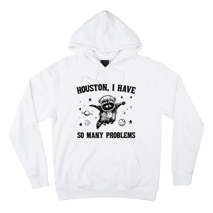 Houston I Have So Many Problems Raccoon In Space Retro 90s Graphic Hoodie