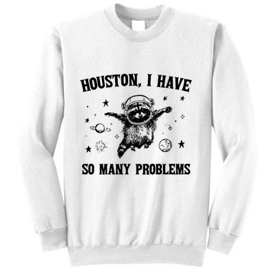 Houston I Have So Many Problems Raccoon In Space Retro 90s Graphic Sweatshirt