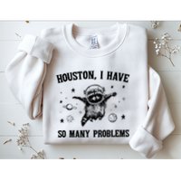 Houston I Have So Many Problems Raccoon In Space Retro 90s Graphic Sweatshirt