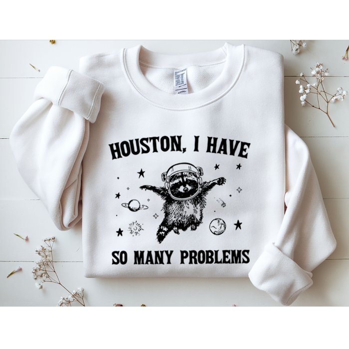 Houston I Have So Many Problems Raccoon In Space Retro 90s Graphic Sweatshirt