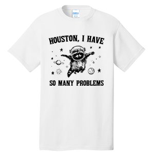 Houston I Have So Many Problems Raccoon In Space Retro 90s Graphic Tall T-Shirt