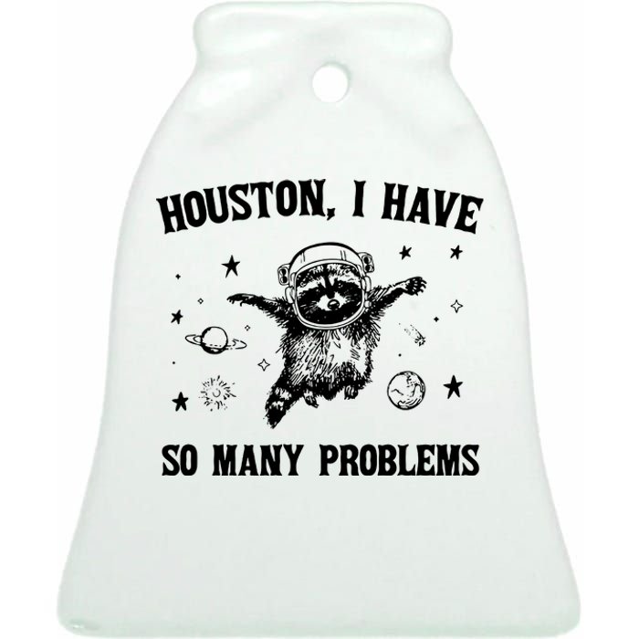 Houston I Have So Many Problems Raccoon In Space Retro 90s Graphic Ceramic Bell Ornament