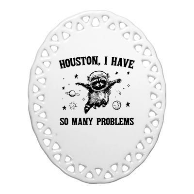 Houston I Have So Many Problems Raccoon In Space Retro 90s Graphic Ceramic Oval Ornament