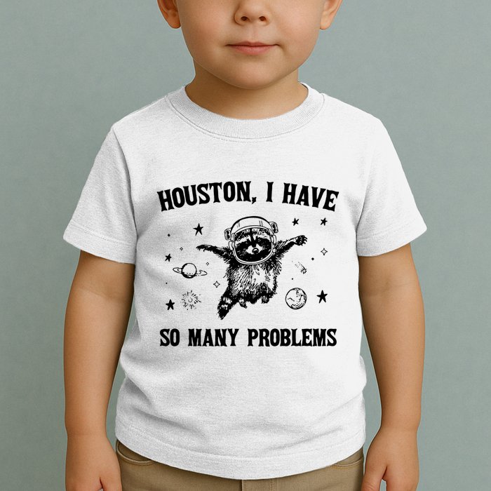 Houston I Have So Many Problems Raccoon In Space Retro 90s Graphic Toddler T-Shirt