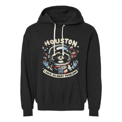 Houston I Have So Many Problems Garment-Dyed Fleece Hoodie