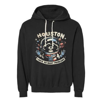 Houston I Have So Many Problems Garment-Dyed Fleece Hoodie