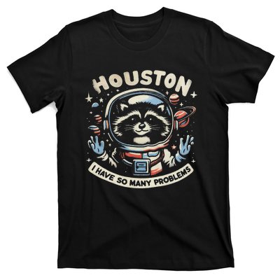 Houston I Have So Many Problems T-Shirt