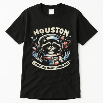 Houston I Have So Many Problems Tall T-Shirt