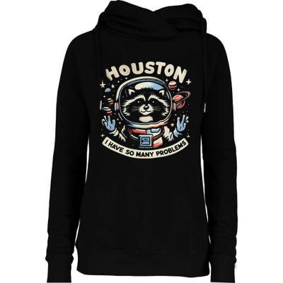 Houston I Have So Many Problems Womens Funnel Neck Pullover Hood
