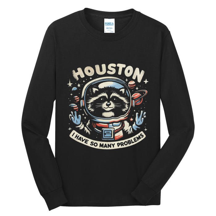 Houston I Have So Many Problems Tall Long Sleeve T-Shirt