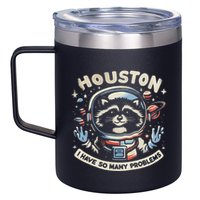 Houston I Have So Many Problems 12oz Stainless Steel Coffee Mug