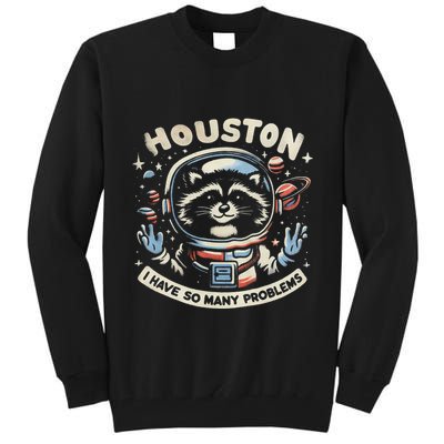 Houston I Have So Many Problems Tall Sweatshirt