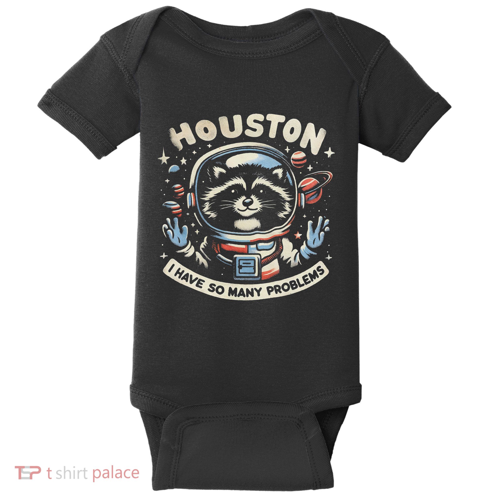 Houston I Have So Many Problems Baby Bodysuit