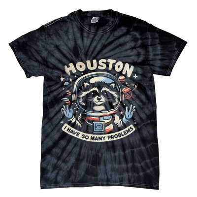 Houston I Have So Many Problems Tie-Dye T-Shirt
