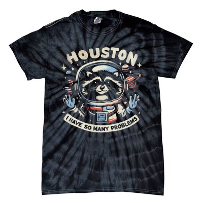 Houston I Have So Many Problems Tie-Dye T-Shirt