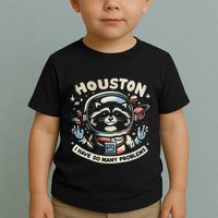 Houston I Have So Many Problems Toddler T-Shirt