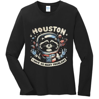 Houston I Have So Many Problems Ladies Long Sleeve Shirt