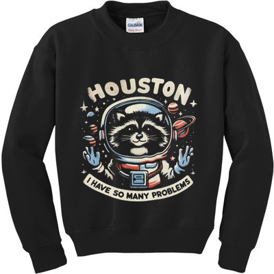 Houston I Have So Many Problems Kids Sweatshirt
