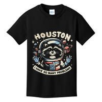Houston I Have So Many Problems Kids T-Shirt